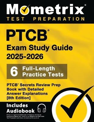 Ptcb Exam Study Guide 2025-2026 - 6 Full-Length Practice Tests, Ptcb Secrets Review Prep Book with Detailed Answer Explanations - 