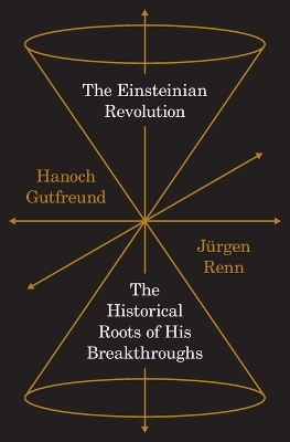 The Einsteinian Revolution - Hanoch Gutfreund, Jürgen Renn