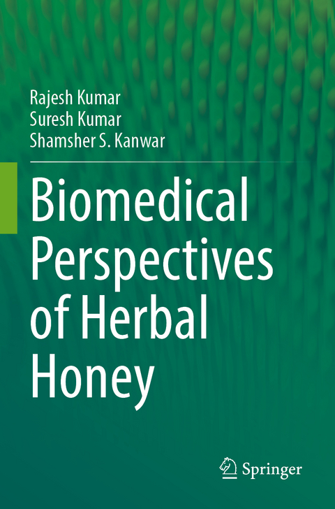 Biomedical Perspectives of Herbal Honey - Rajesh Kumar, Suresh Kumar, Shamsher S Kanwar