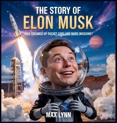 The Story of Elon Musk - Max Lynn