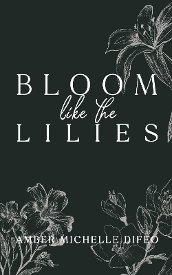Bloom like the Lilies