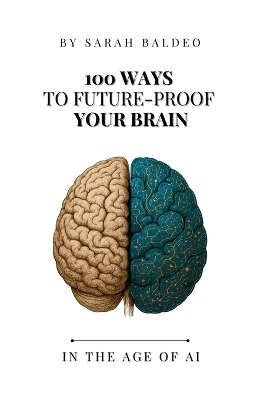 100 Ways To Future-Proof Your Brain - Sarah Baldeo