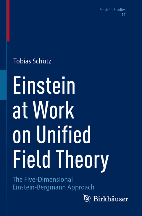 Einstein at Work on Unified Field Theory - Tobias Sch&uuml;tz