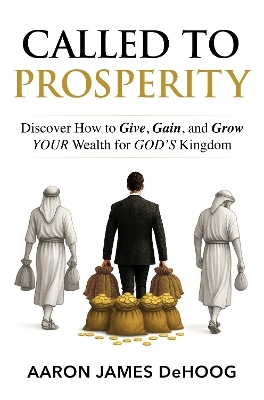 Called to Prosperity - Aaron DeHoog