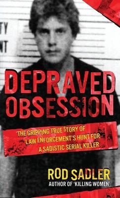 Depraved Obsession - Rod Sadler