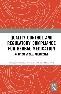 Quality Control and Regulatory Compliance for Herbal Medication - Raveesha Peeriga, KRISHNAVENI MANUBOLU