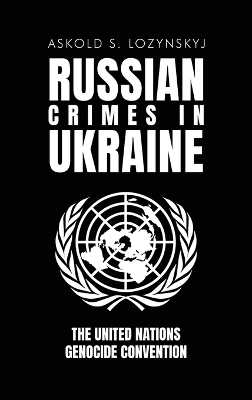 Russian Crimes in Ukraine - Askold S Lozynskyj