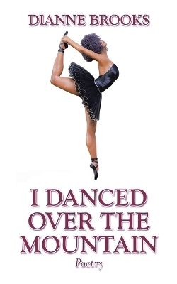 I Danced Over the Mountain - Dianne Brooks