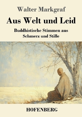 Aus Welt und Leid - Walter Markgraf