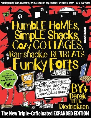 Humble Homes, Simple Shacks, Cozy Cottages, Ramshackle Retreats, Funky Forts - Derek Diedricksen