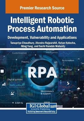 Intelligent Robotic Process Automation: Development, Vulnerability and Applications - 