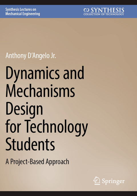 Dynamics and Mechanisms Design for Technology Students - Anthony D´Angelo Jr.
