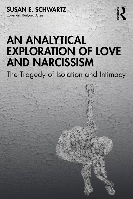 An Analytical Exploration of Love and Narcissism - Susan E. Schwartz