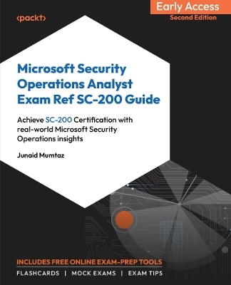Microsoft Security Operations Analyst Exam Ref SC-200 Guide - Junaid Mumtaz