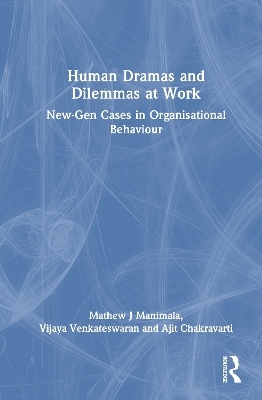 Human Dramas and Dilemmas at Work - Mathew J Manimala, V. Vijaya, Ajit Chakravarti