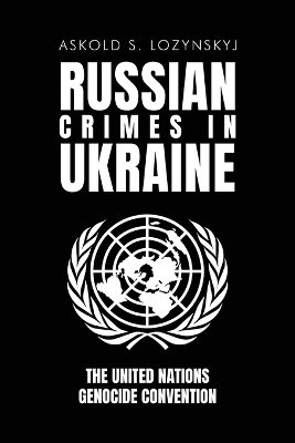 Russian Crimes in Ukraine - Askold S Lozynskyj