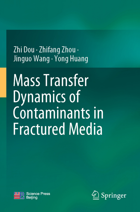Mass Transfer Dynamics of Contaminants in Fractured Media - Zhi Dou, Zhifang Zhou, Jinguo Wang, Yong Huang
