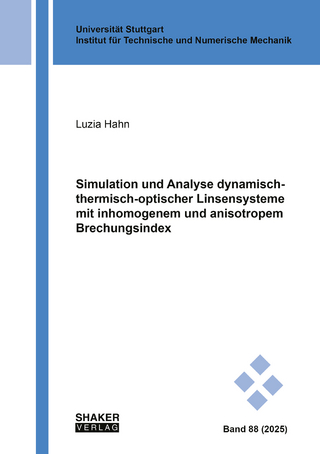 Simulation und Analyse dynamisch-thermisch-optischer Linsensysteme mit inhomogenem und anisotropem Brechungsindex