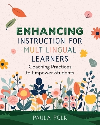 Enhancing Instruction for Multilingual Learners - Paula Polk