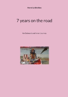 7 years on the road - Herv&eacute; Le B&eacute;villon
