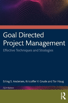 Goal Directed Project Management - Erling S. Andersen, Kristoffer V. Grude, Tor Haug
