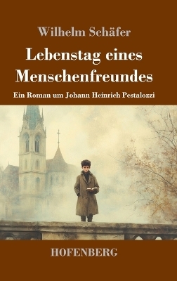 Lebenstag eines Menschenfreundes - Wilhelm Sch&auml;fer