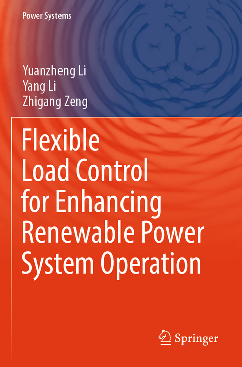 Flexible Load Control for Enhancing Renewable Power System Operation - Yuanzheng Li, Yang Li, Zhigang Zeng