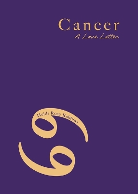 Cancer - Heidi Rose Robbins