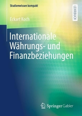 Internationale W&auml;hrungs- und Finanzbeziehungen - Eckart Koch