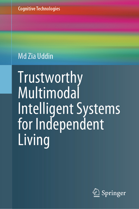 Trustworthy Multimodal Intelligent Systems for Independent Living - Md Zia Uddin