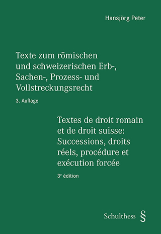 Texte zum römischen und schweizerischen Erb-, Sachen-, Prozess- und Vollstreckungsrecht - Textes de droit romain et de droit suisse: Successions, droits réels, procédure et exécution forcée