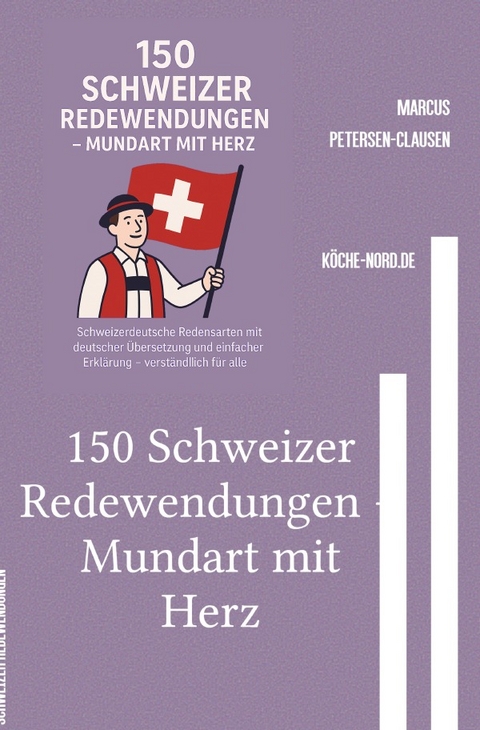 150 Schweizer Redewendungen &ndash; Mundart mit Herz - Marcus PC Petersen - Clausen