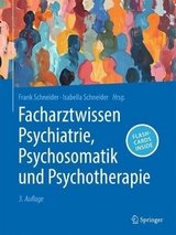Facharztwissen Psychiatrie, Psychosomatik und Psychotherapie - Schneider, Frank; Schneider, Isabella