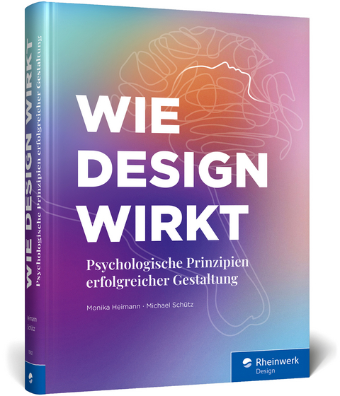 Wie Design wirkt - Monika Heimann, Michael Schütz