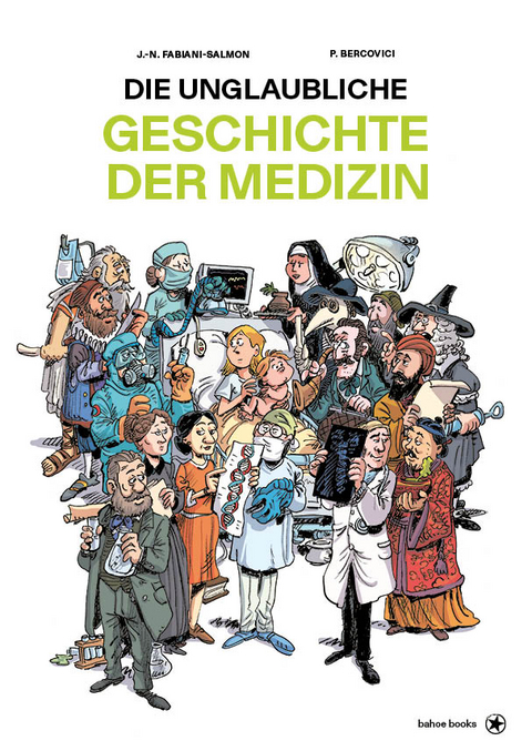 Die unglaubliche Geschichte der Medizin - Jean-No&euml;l Fabiani-Salmon, Philippe Bercovici
