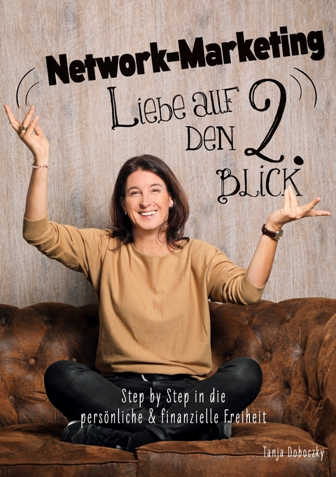Network-Marketing - Liebe auf den 2. Blick - Tanja Doboczky