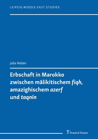 Erbschaft in Marokko zwischen mālikitischem 'fiqh', amazighischem 'azerf' und 'taqnīn'