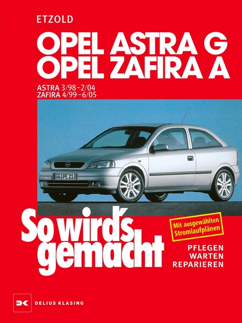 Opel Astra G 3/98 bis 2/04, Opel Zafira A 4/99 bis 6/05 - R&uuml;diger Etzold