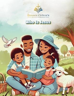 Dunamis Children's Devotional "Who Is Jesus?" - Tanicia Prioleau