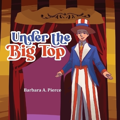 Under the Big Top - Barbara A Pierce