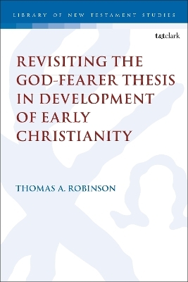 Revisiting the God-fearer Thesis in the Development of Early Christianity - Dr Thomas A. Robinson
