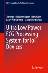 Ultra Low Power ECG Processing System for IoT Devices - Temesghen Tekeste Habte, Hani Saleh, Baker Mohammad, Mohammed Ismail