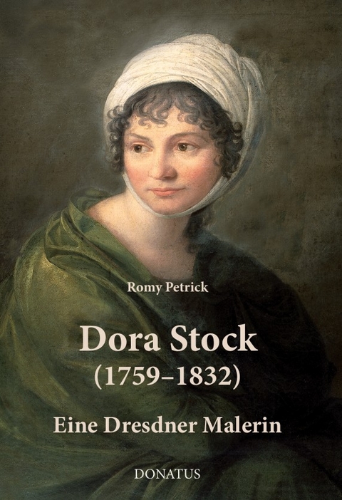 Dora Stock (1759&ndash;1832) - Romy Petrick