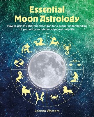 Essential Moon Astrology - Joanna Watters