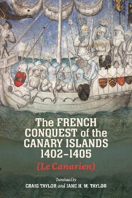 The French Conquest of the Canary Islands, 1402-1405 (Le Canarien)
