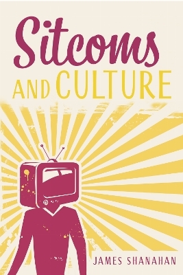 Sitcoms and Culture - James Shanahan