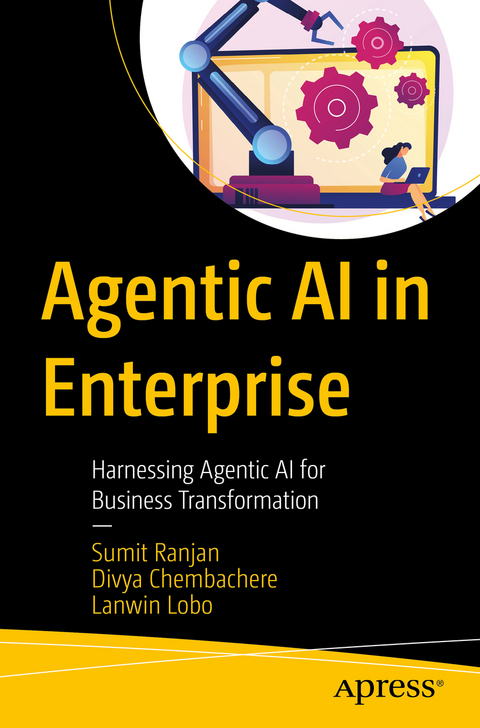 Agentic AI in Enterprise - Sumit Ranjan, Divya Chembachere, Lanwin Lobo