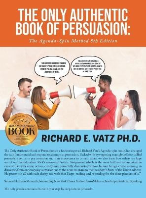The Only Authentic Book of Persuasion - Richard E Vatz