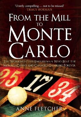 From the Mill to Monte Carlo - Anne Fletcher