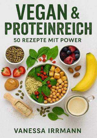 Vegan & Proteinreich – 50 Rezepte mit Power